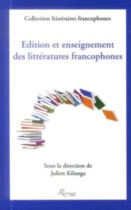 Edition et enseignement des litteratures francophones - Julien Kilanga Musinde